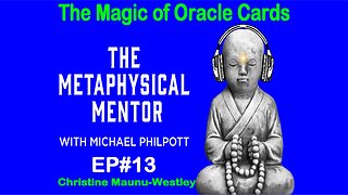 The Magic of Oracle Cards :The Metaphysical Mentor Podcast