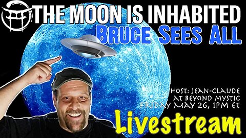 THE MOON IS INHABITED WITH BRUCE SEES ALL & Jean-Claude@BeyondMystic