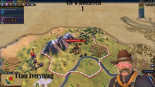 Civ 6 Roosevelt 1 [I Lost Everything]