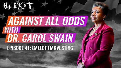 Against All Odds Episode 41 - Ballot Harvesting