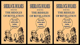 SHERLOCK HOLMES solves THE RIDDLES OF REVELATION! | The 7 Seals! - DAILY DOSE OF ENDTIME PROPHECY