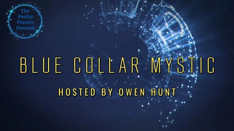 "Blue Collar Mystic" Hosted by Owen Hunt | Season 1 Episode 1 | The Power of Thought