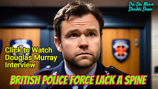 Douglas Murray Exposes Why Britain's Police Force Lost Its Backbone
