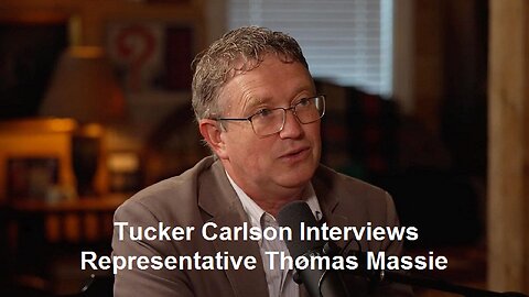 Tucker Carlson Interviews Representative Thomas Massie