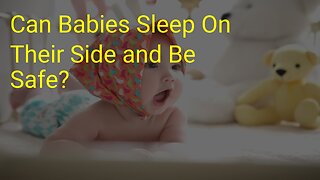 Can Babies Sleep On Their Side and Be Safe?