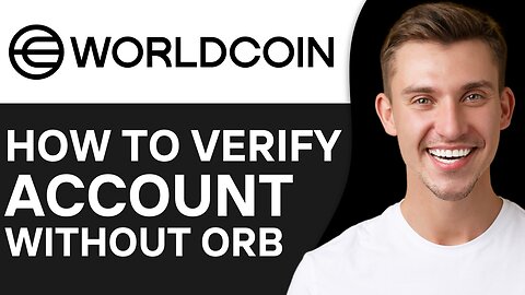 HOW TO VERIFY WORLDCOIN ACCOUNT WITHOUT ORB