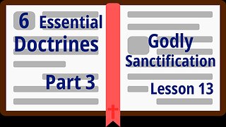 Part 3 – Godly Sanctification - Lesson 13