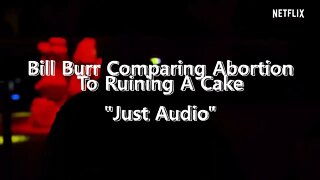 Bill Burr Comparing Abortion To Ruining A Cake