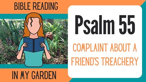 Psalm 55 (Complaint about a Friend's Treachery)