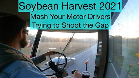 Soybean Harvest 2021 Mash your motor Drivers Trying to shoot the Gap