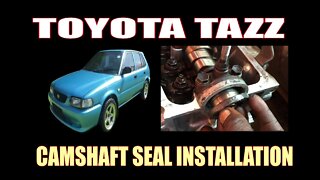 TOYOTA TAZZ - HOW TO INSTALL CAMSHAFT SEAL