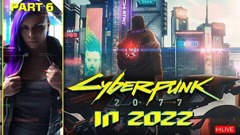 🔴Cyberpunk 2077 in 2022 part 6 #Cyberpunk2077