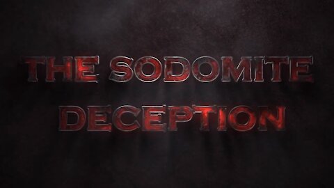 【 THE SODOMITE DECEPTION 】 Full Documentary