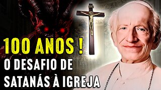 Satanás Pediu 100 Anos para Destruir a Igreja