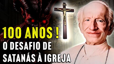 Satanás Pediu 100 Anos para Destruir a Igreja