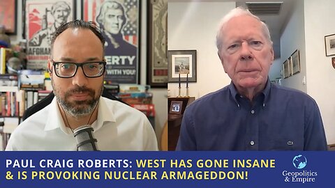 Paul Craig Roberts: The West Has Gone Insane & Is Provoking Nuclear Armageddon!
