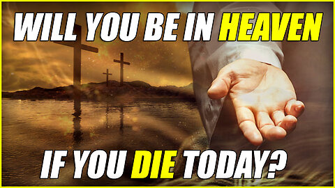 Will You Be In Heaven If You Die Today? - Who Is Jesus To You?