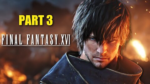 PART 3 | Final Fantasy 16 is HERE!