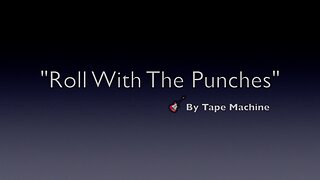 ROLL WITH THE PUNCHES-LYRICS BY TAPE MACHINE-GENRE MODERN POP MUSIC