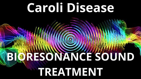 Caroli Disease _ Sound therapy session _ Sounds of nature