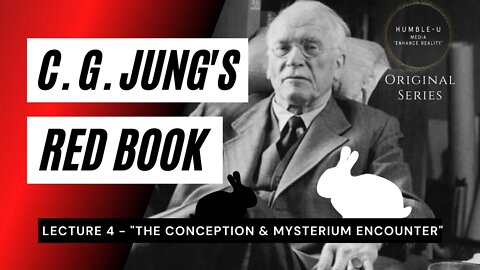 Carl Jung Red Book Series - Lecture 4 "The Conception & Mysterium Encounter"