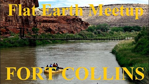 [archive] Flat Earth Meetup - Fort Collins Colorado - June 20, 2017 ✅