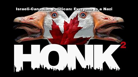 Honkers For Hitler: Israeli-Canadian Mental Health Dir. Turned Politician Calls Everyone a Nazi