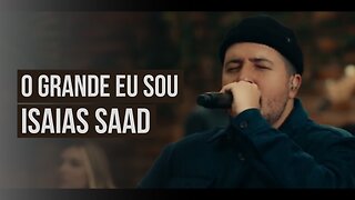 ISAIAS SAAD - O GRANDE EU SOU - LETRA