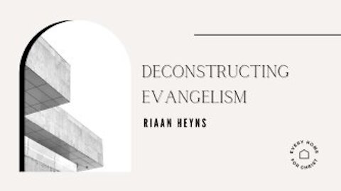 Deconstructing Evangelism-12/12/21