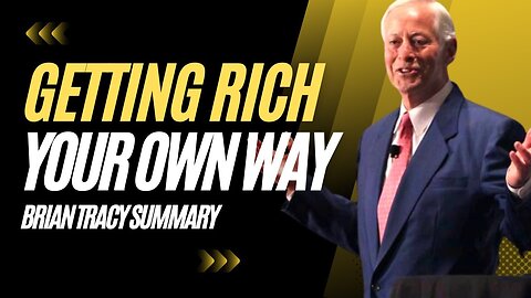 Brian Tracy Getting Rich Your Own Way Summary