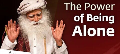 The Power of Being Alone | Sadguru