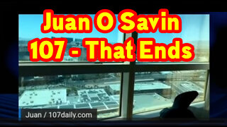 Juan O Savin 107 - That Ends