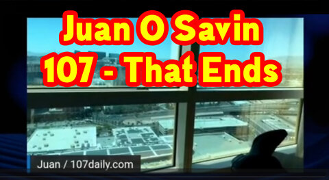 Juan O Savin 107 - That Ends