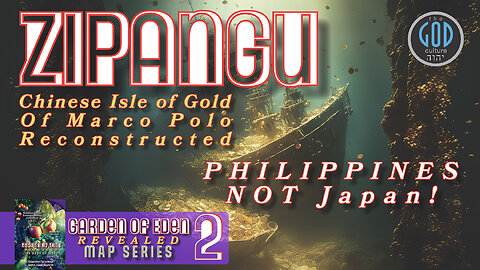 Zipangu Land of Gold of Marco Polo. Philippines NOT Japan! Garden of Eden Revealed: Part 2