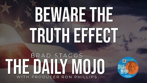 LIVE: Beware The Truth Effect - The Daily Mojo