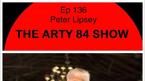 Comedian Peter Lipsey on The Arty 84 Show – 2020-06-17 – EP 136