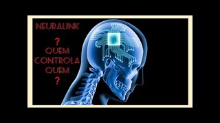 NeuraLink QUEM vai CONTROLAR QUEM?