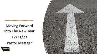 Pastor Metzger - Moving Forward Into The New Year