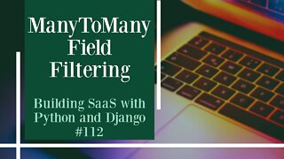 ManyToManyField Filtering - Building SaaS with Python and Django #112