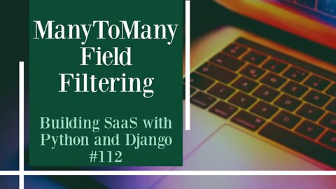 ManyToManyField Filtering - Building SaaS with Python and Django #112