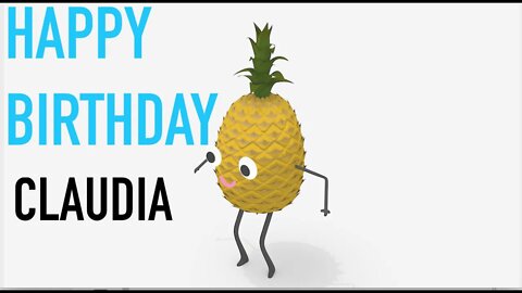 Happy Birthday CLAUDIA! - PINEAPPLE Birthday Song