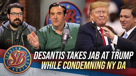 Sekulow Brothers: Desantis Takes Jab at Trump while Condemning NY DA