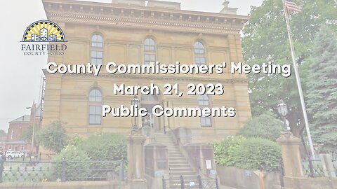 Fairfield County Commissioners | Public Comments | March 21, 2023