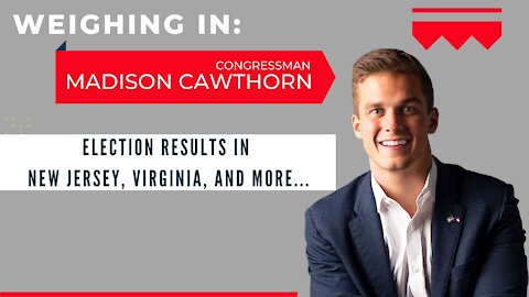 Congressman Madison Cawthorn, weighing in on New Jersey and Virginia election results