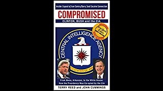 Compromised: Drugs, Clinton, Bush, and the CIA :Ex-CIA Spook Terry Reed