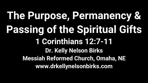 The Purpose, Permanency & Passing of the Spiritual Gifts, 1 Corinthians 12:7-11