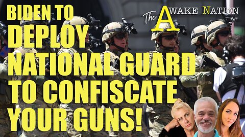 The Awake Nation 03.15.2024 Biden To Deploy National Guard To Confiscate Your Guns!