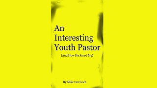 An Interesting Youth Pastor, Intro, By Mike van Goch