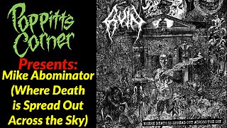 Poppitt's Corner Presents: Mike Abominator of Ruin is Continuing to Spread Plague Death