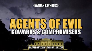 AGENTS OF EVIL: COWARDS & COMPROMISERS -- NATHAN REYNOLDS